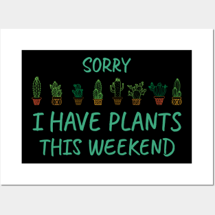 Sorry I Have Plants This Weekend, For Plants Lover Posters and Art